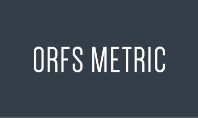 ORFS metric